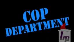 Cop Department Edited (NOT FOR KIDS)