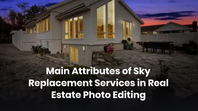 Main Attributes of Sky Replacement Services in Real Estate Photo Editing