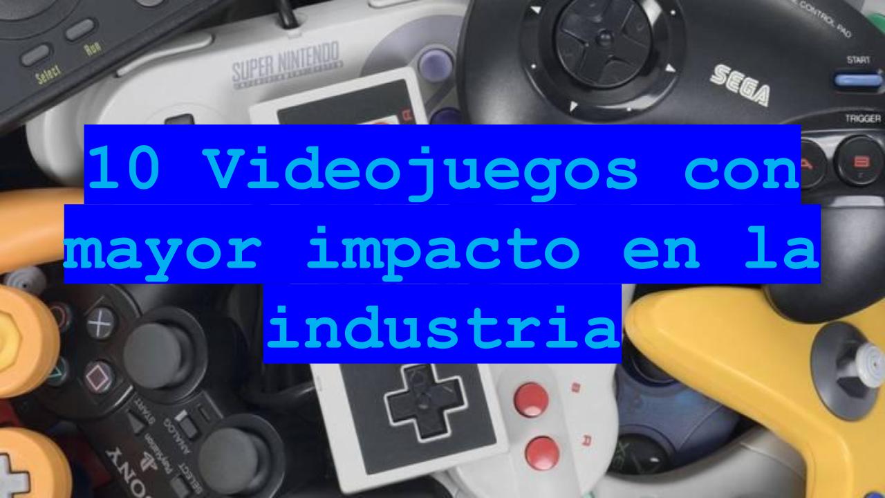 Top 10 Videojuegos con mayor impacto en la industria | Tops | Eyvar Loquendo Network
