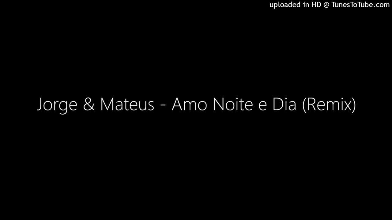 Jorge - Mateus - Amo Noite e Dia (Remix)