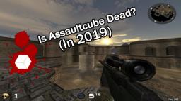 is assaultcube dead in 2019?