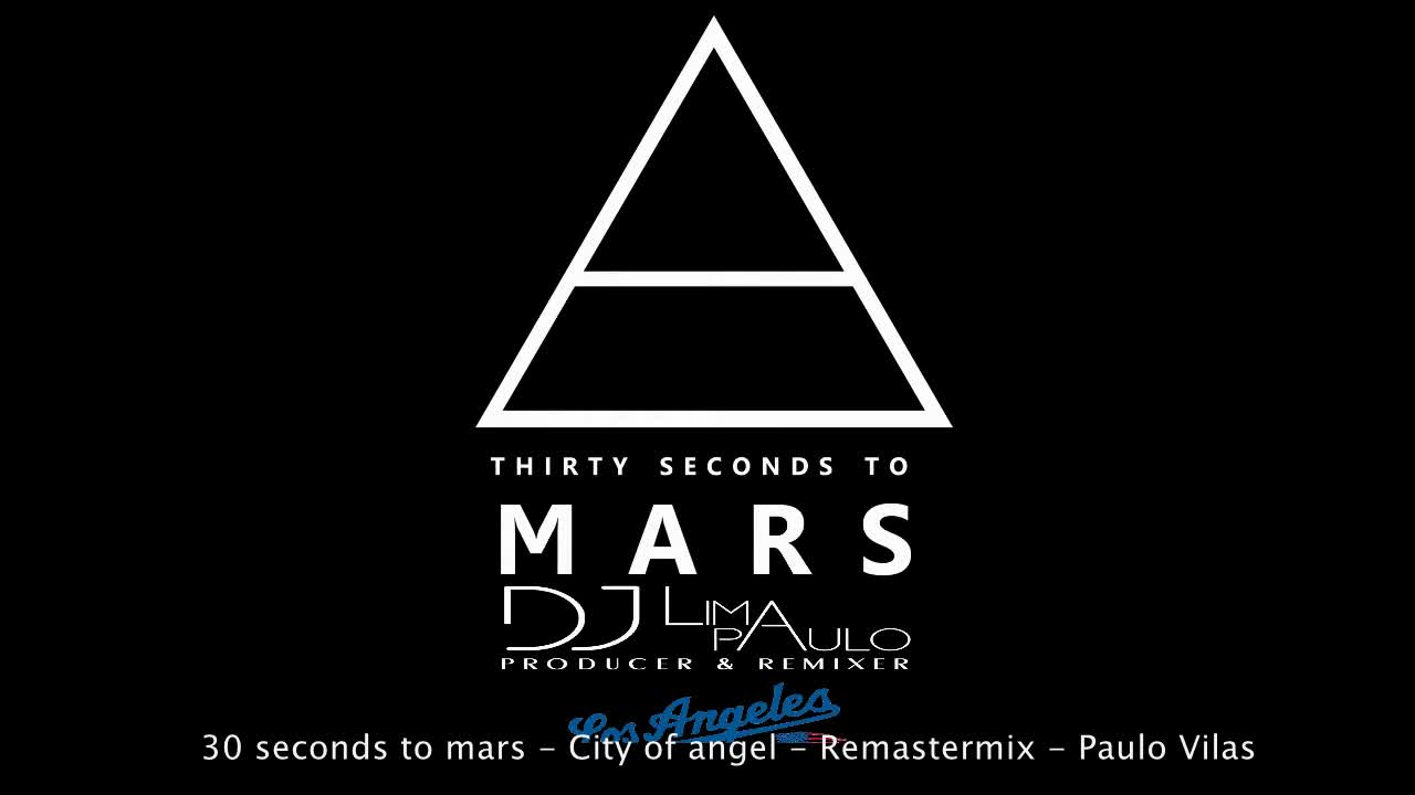 30 seconds to mars - City of angel - Remastermix - Paulo Vilas 30 seconds to mars - City of angel - Remastermix - Paulo Vilas