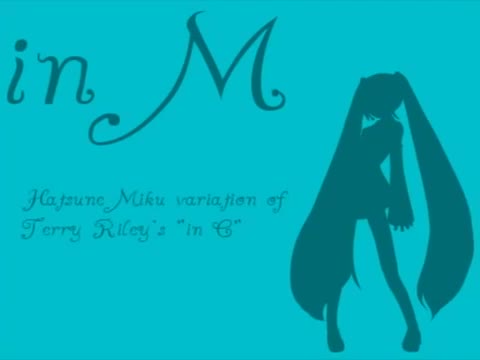 in M - Hatsune Miku variation of Terry Rileys in C