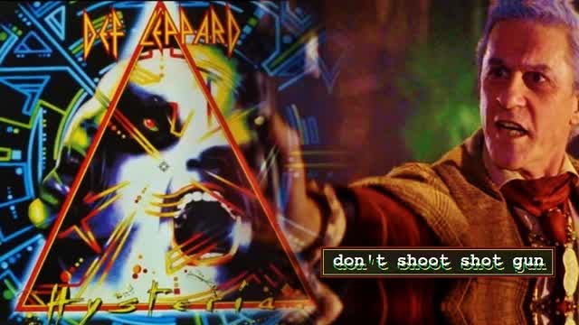 dont shoot shotgun ... def Leppard