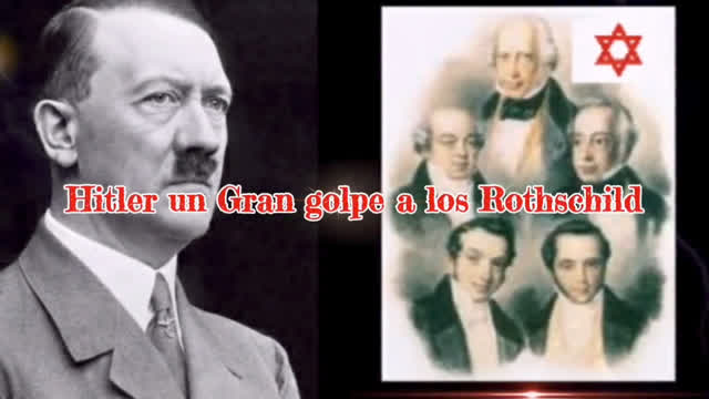Adolf Hitler - El gran golpe a los Rothschild Adolf Hitler - El gran golpe a los Rothschild