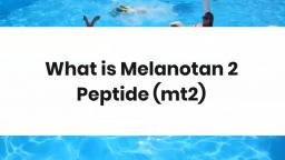 What is Melanotan 2 Peptide mt2
