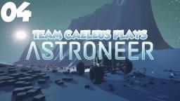 Team Caeleus Plays: ASTRONEER - Ep. 004 - Caves, Caves, Caves.