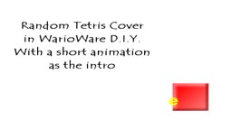 Random Tetris Cover in WarioWare D.I.Y. With a short animation as the intro