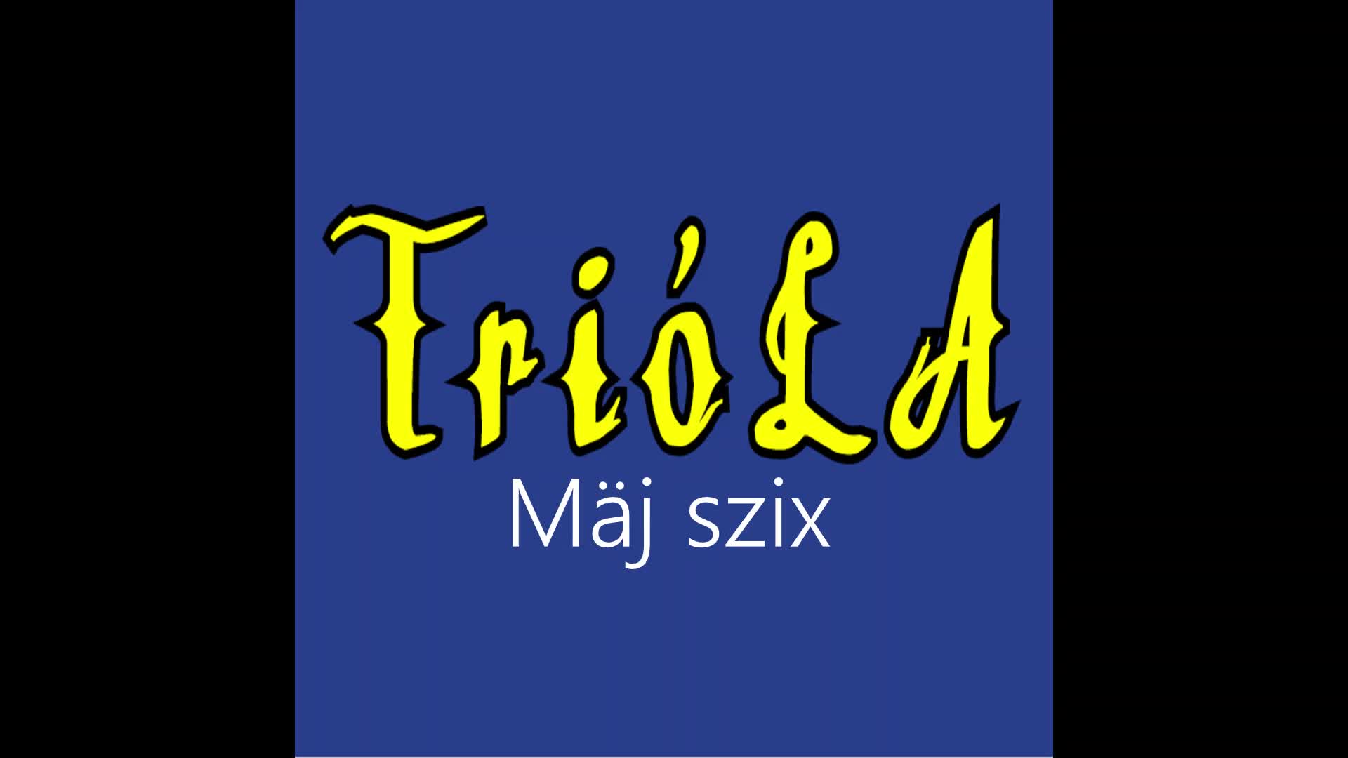 Trióla ¦ Mäj szix (officiäl audió) Trióla ¦ Mäj szix (officiäl audió)