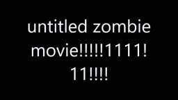 untitled zombie movie.wmv