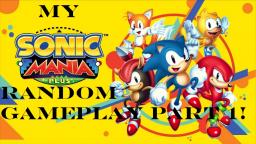 My Sonic Mania Plus Random Gameplay Part 1 - Nintendo Switch (Also On My Other Channel)