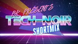 Tech-Noir (ShortMix)