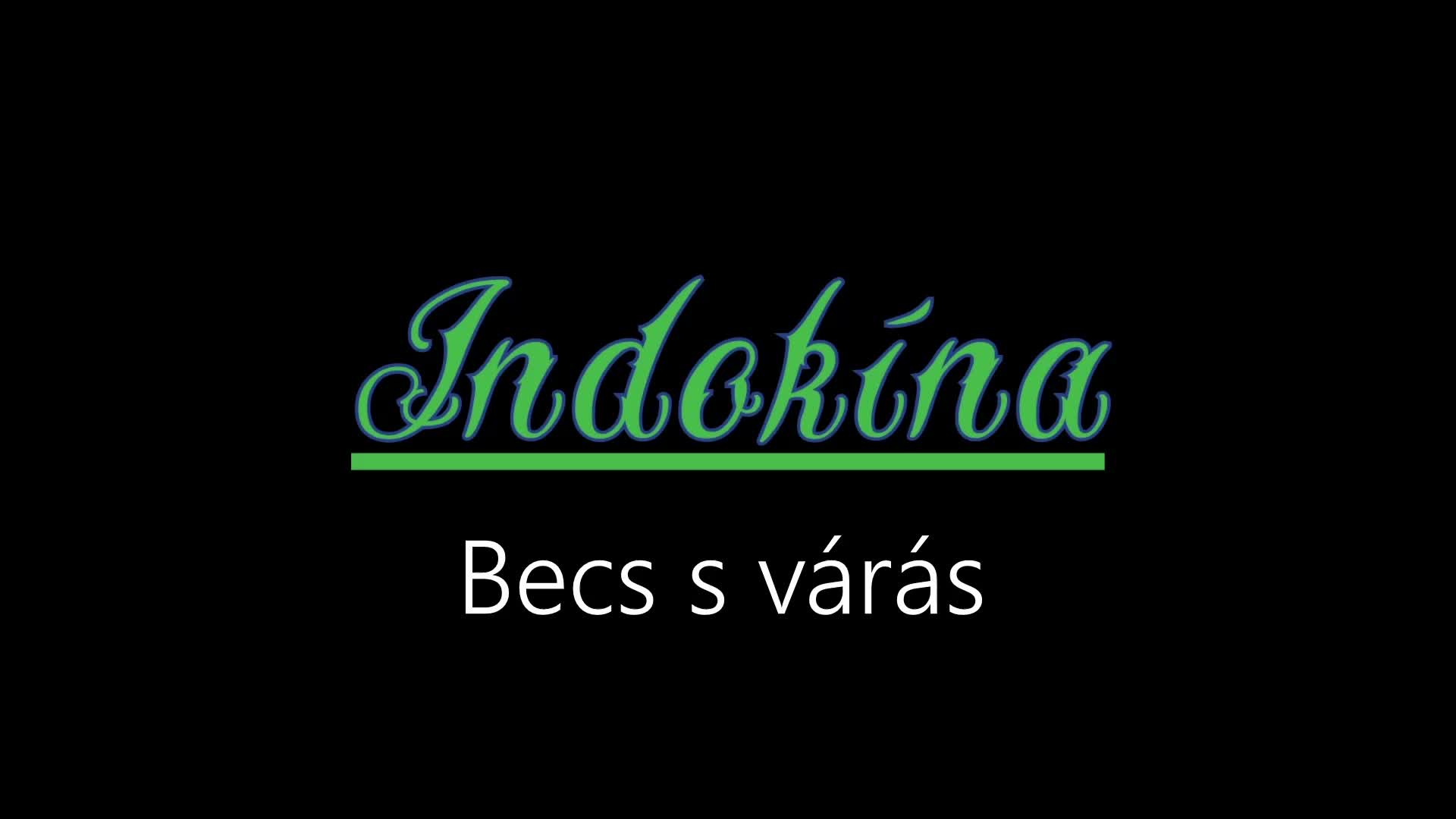 Indokína ¦ Becs s várás (hivatalos audió)
