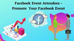 Facebook Event Attendees - Promote  Your Facebook Event