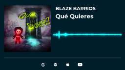 Blaze Barrios-Qué Quieres (Prod.Blaze Barrios)