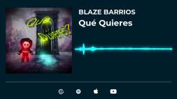 Blaze Barrios-Qué Quieres (Prod.Blaze Barrios)