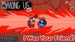 Among Us #1 (ft. redspiderlili & dbnibbles) - I WAS YOUR FRIEND!