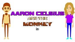 Aaron Celsius and the Monkey Episode 5: Aarons New Invention