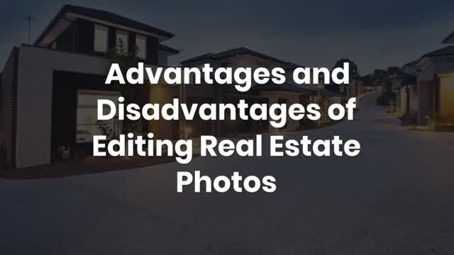 Advantages and Disadvantages of Editing Real Estate Photos