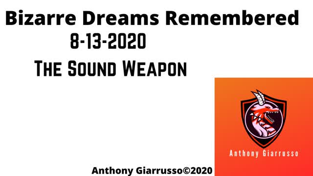 Bizarre Dreams Remembered  8-13-2020 The Sound Weapon