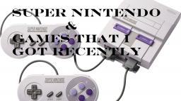 Super Nintendo System And Games That I Got Recently