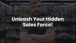 Unleash Your Hidden Sales Force!