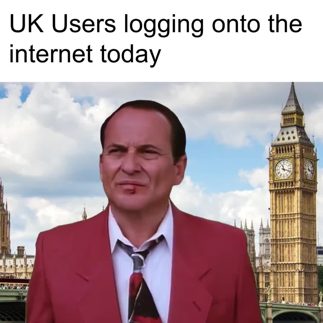 UK users logging onto the internet be like