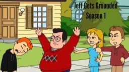 Jeff Gets Grounded Season 1