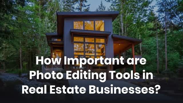 How Important are Photo Editing Tools in Real Estate Businesses