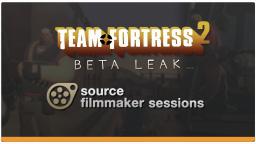 [Gaming] TF2 Beta Leak - All SFM Sessions