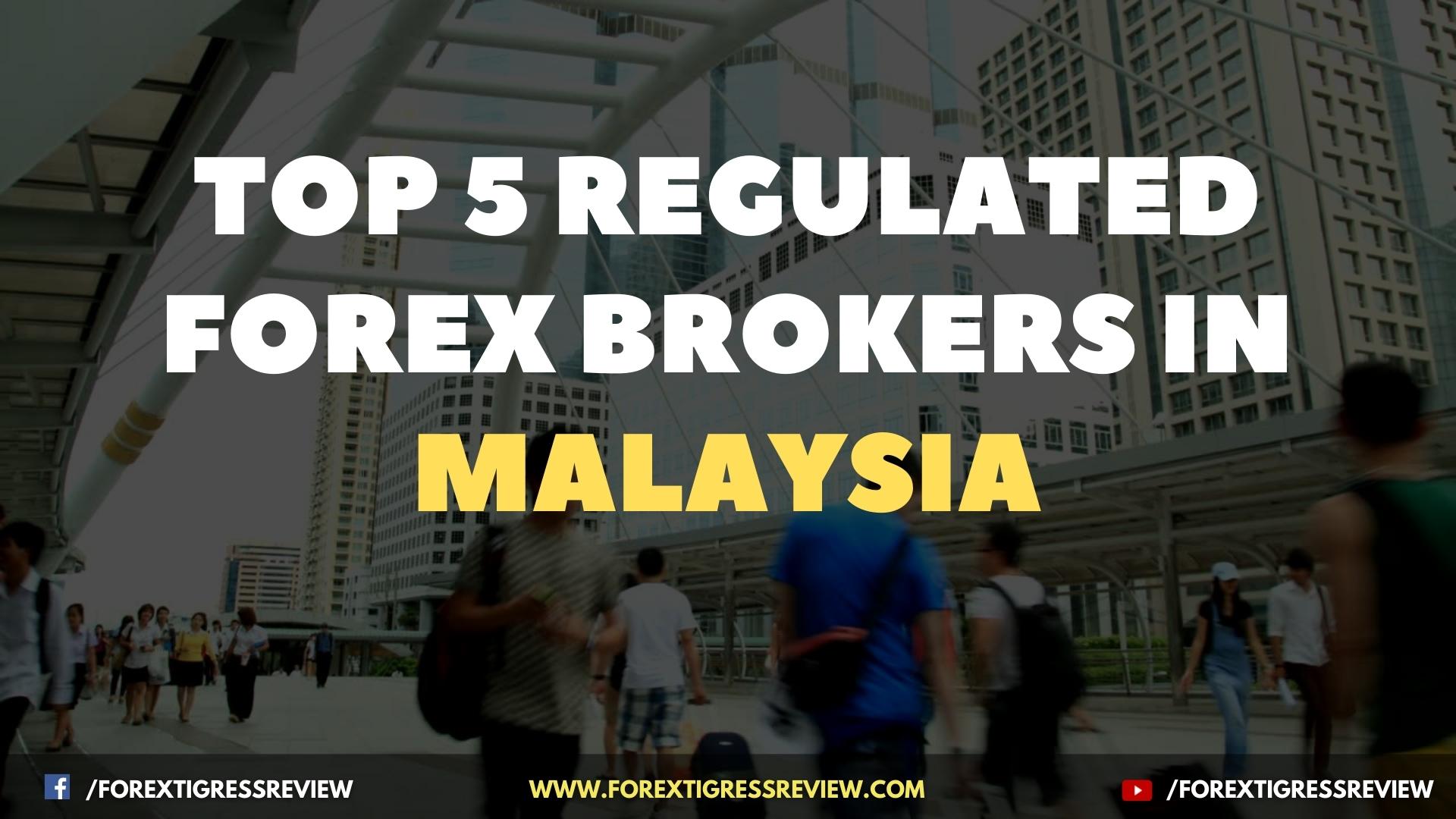 5 Most in-Demand Top Regulated Forex Brokers in Malaysia