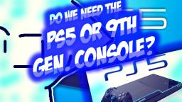 Why you dont need the PlayStation 5? Or a 9th Gen Console?