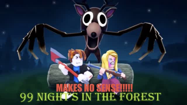 99 Nights At The Forest MAKES NO SENSE!!!!!