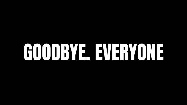 GOODBYE.