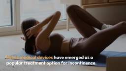 Pelvic Medical Devices for Incontinence A Comprehensive Guide