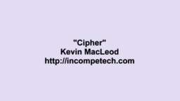 Kevin MacLeod ~ Cipher