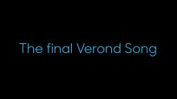 The Final Verond Song (The Truth About Verond Outro Song)