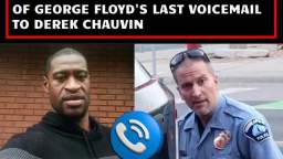George Floyds last voicemail to Derek Chauvin
