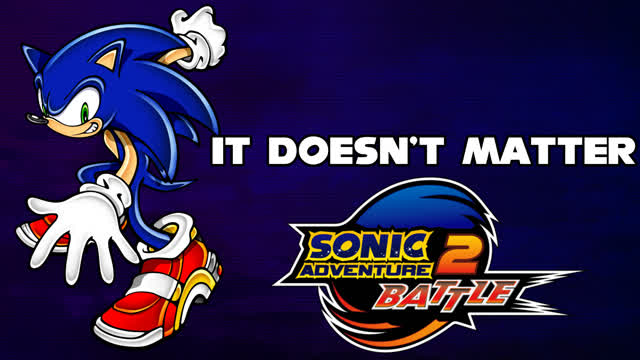 Sonic Adventure 2 - It Doesnt Matter Lyrics