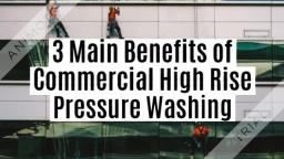3_Main_Benefits_of_Commercial_High_Rise_Pressure_Washing_360p