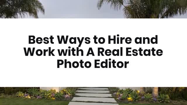 Best Ways to Hire and Work with A Real Estate Photo Editor