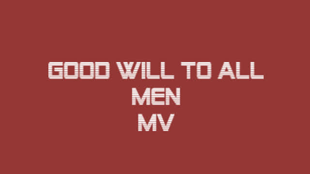 Goodwill to all men MV
