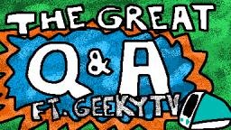 The Great Q&A feat. geekyTV