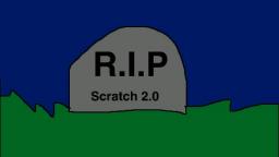 (OLD) Goodbye, Scratch 2.0!