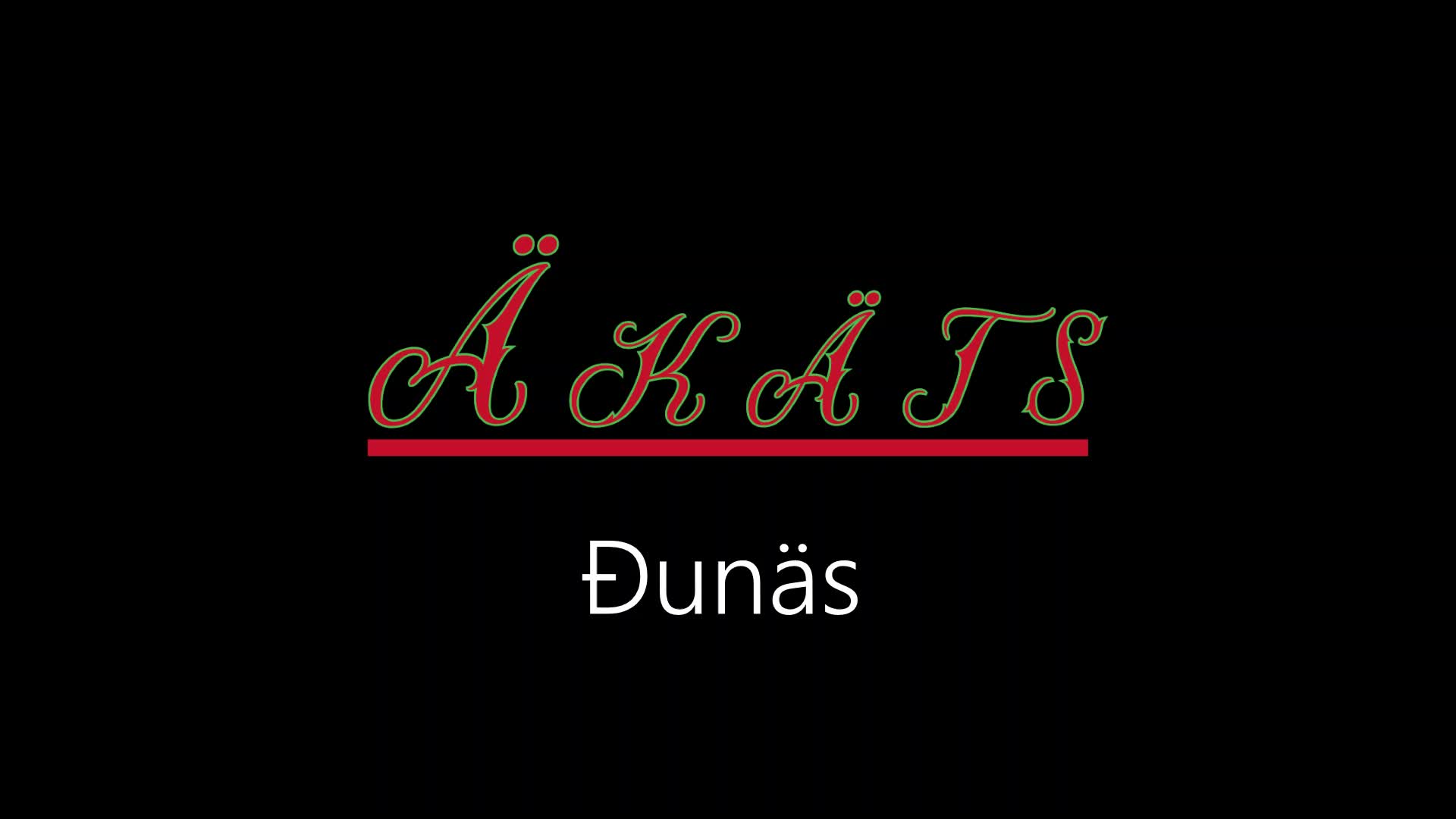 Äkäts ¦ Đunäs (officiäł auđió)