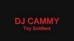 DJ CAMMY - Toy Soldierz