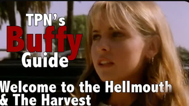Welcome to the Hellmouth & The Harvest • S01E01 & S01E02 • TPNs Buffy Guide