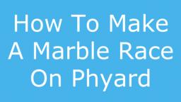 How To Make A Marble Race On Phyard