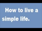 How to live a simple life