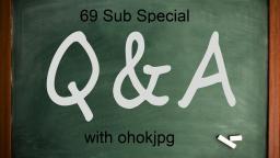 [69 Sub Special] Q&A